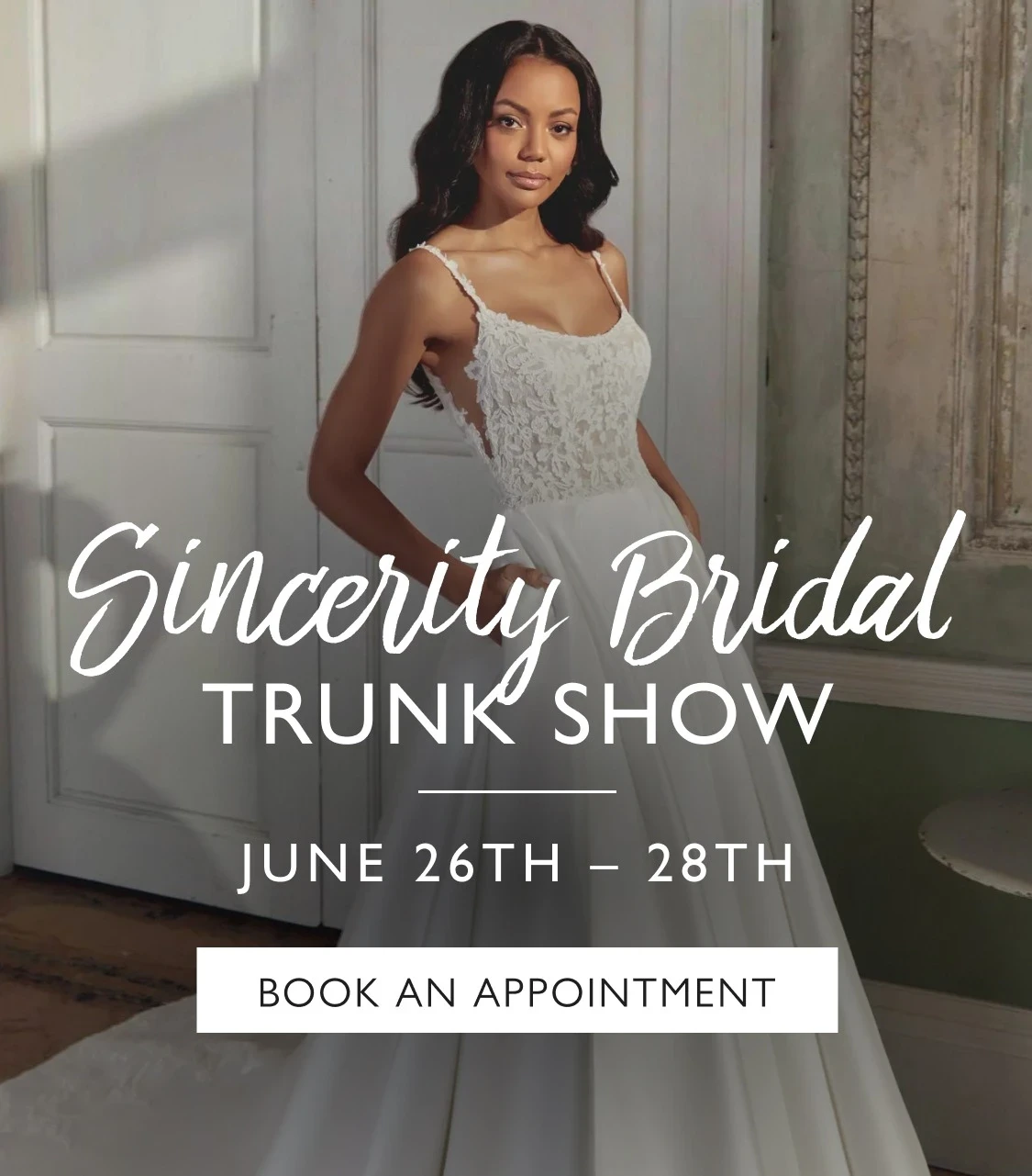 Models wearing Sincerity Bridal dresses, Trunk Show mobile banner